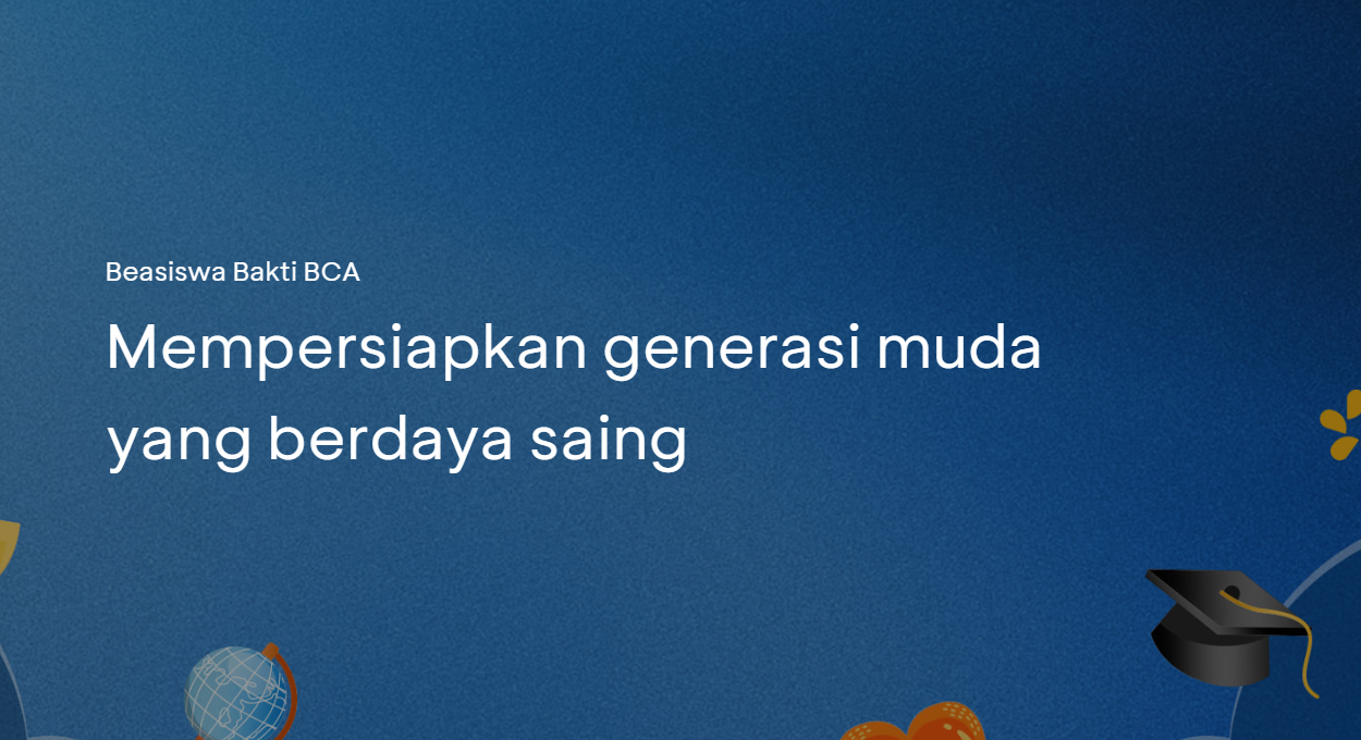 Beasiswa Bakti BCA 2027 Masih Dibuka hingga 30 September, Mahasiswa S1 Semester 3 Bisa Daftar